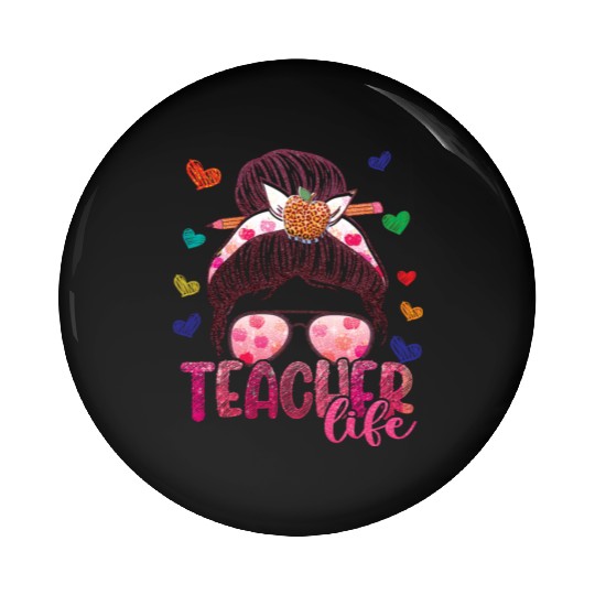 Messy Bun Teacher Life Happy First Day of School Pin Buttons