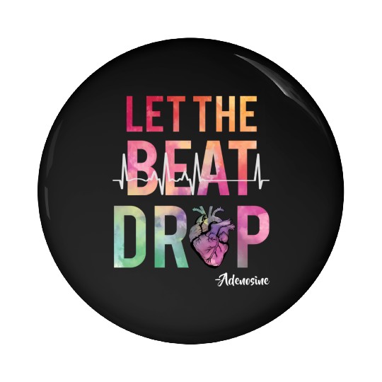 Let The Beat Drop Adenosine Best Nurse Saying Rn Pin Buttons