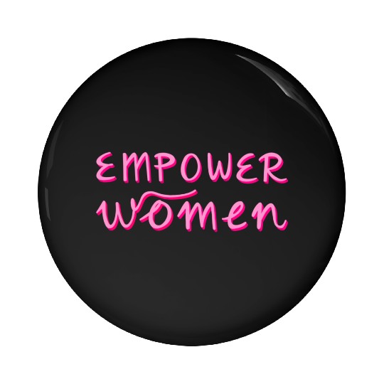 Empower Women - Women's Equality - Women's Day Pin Buttons