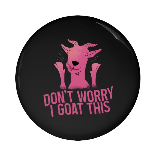 Don't Worry I Goat This 4 Pin Buttons