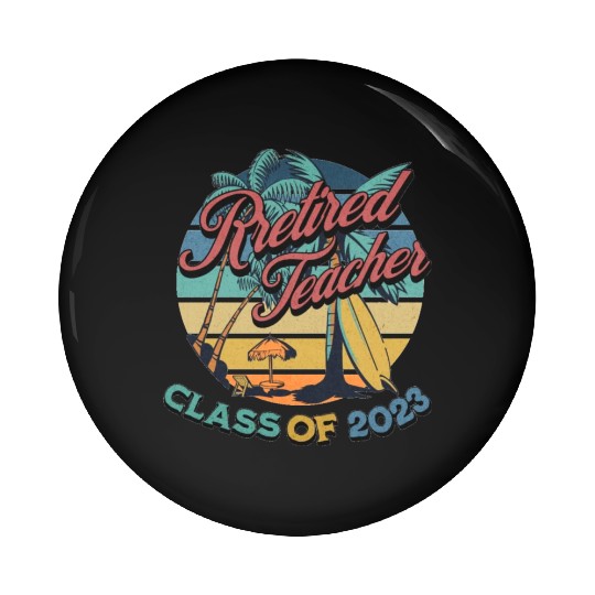Vintage Retirement Retired Teacher Class Of 2023 Pin Buttons