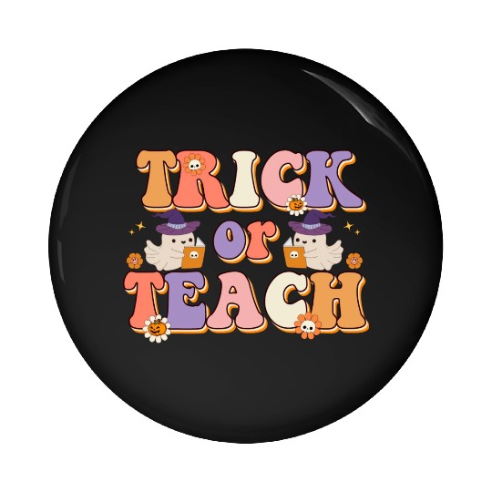 Trick Or Teach Halloween Teacher Life Pin Buttons