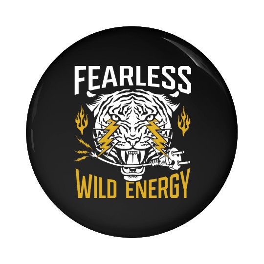 Fearless. Wild energy. Pin Buttons