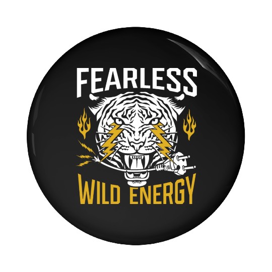 Fearless. Wild energy. Pin Buttons