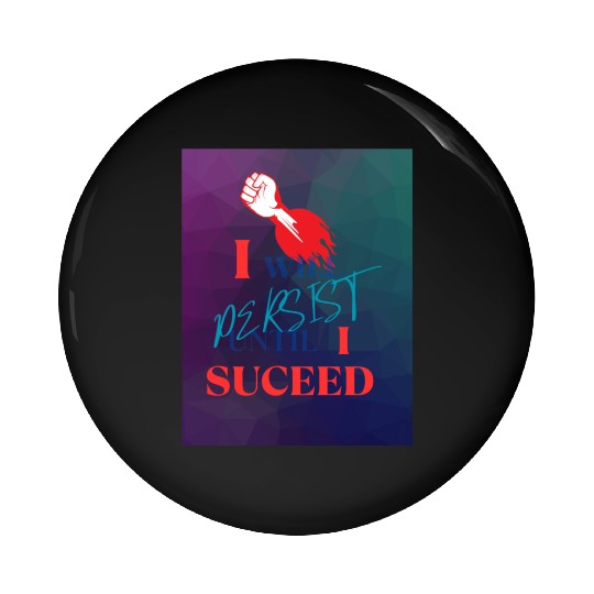 I Will Persist Affirmation on Merch Pin Buttons