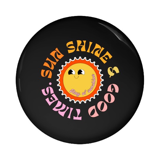 Sun Shine & Good Times Pin Buttons