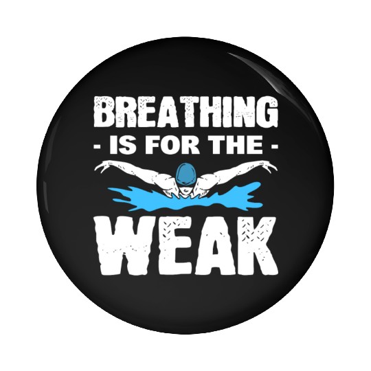 Breathing Is For The Weak Lifeguard Pin Buttons