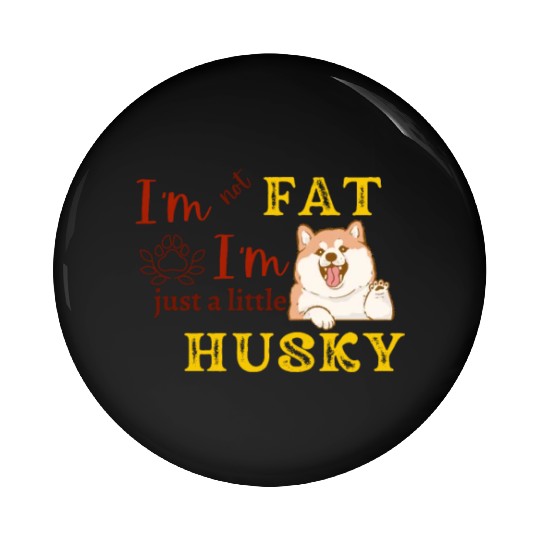 Husky Vibes: Embracing Body Positivity Pin Buttons