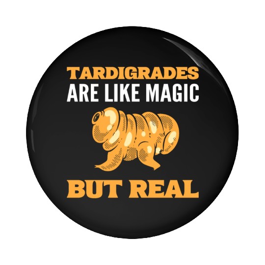 Tardigrades Are Like Magic But Real Tardigrade Pin Buttons