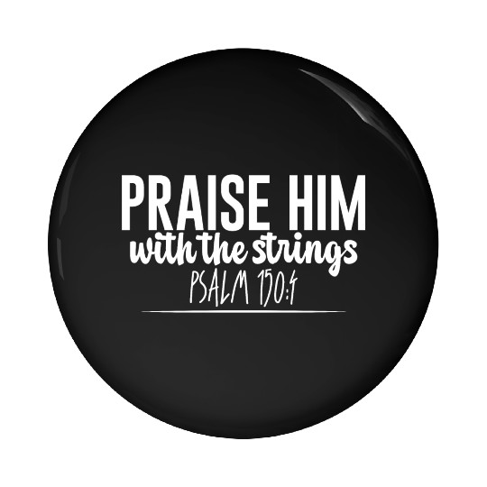 Praise Him With The Strings Pin Buttons