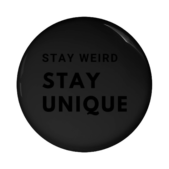 Stay Weird, Stay Unique Pin Buttons