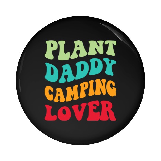 Plant Daddy Camping Lover Pin Buttons