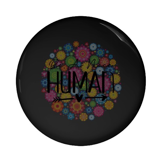 Be A Nice Human: Embrace Peace & Love Pin Buttons