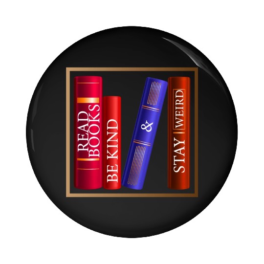 Read Books Be Kind Stay Weird Pin Buttons Funny Quotes