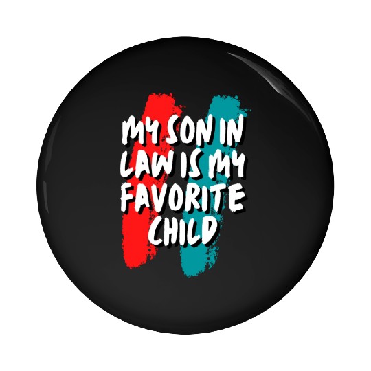 Son In Law My Favorite Child Pin Buttons