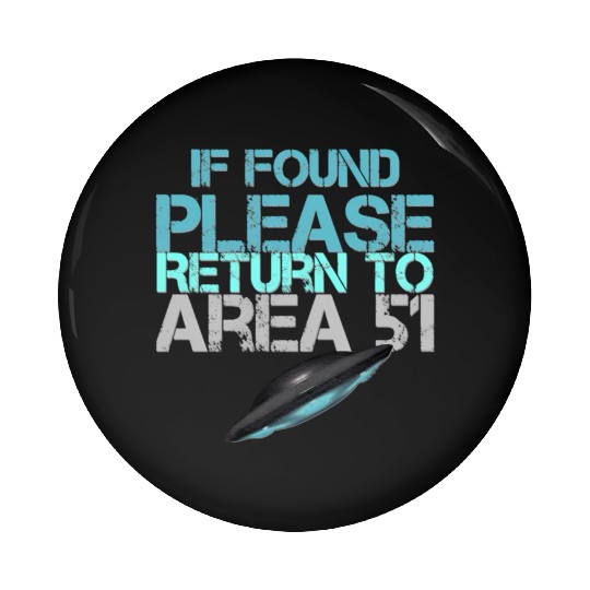 If Found Please Return To Area 51 Pin Buttons