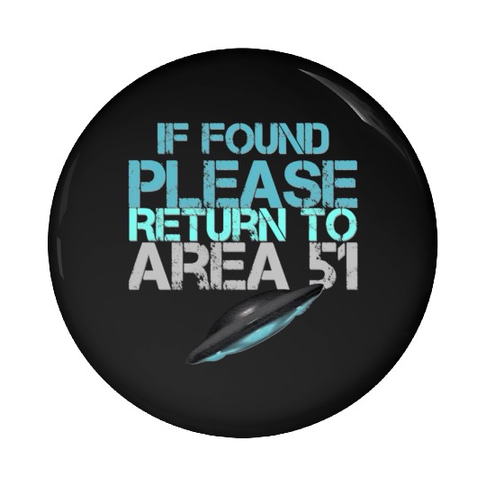 If Found Please Return To Area 51 Pin Buttons