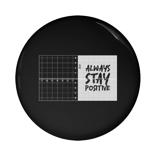 always stay positive Pin Buttons