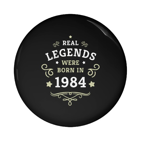 40th Birthday Gift Real Legends were born in 1984 Pin Buttons