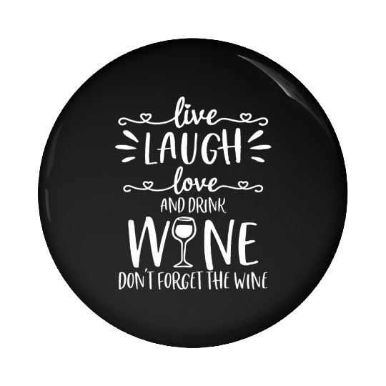 Live Laugh Love Wine Lover Gifts Funny Drinking Dr Pin Buttons