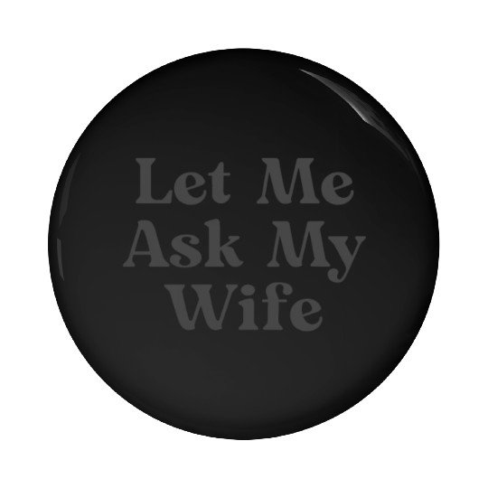 Let Me Ask My Wife, Funny Adam Pin Buttons
