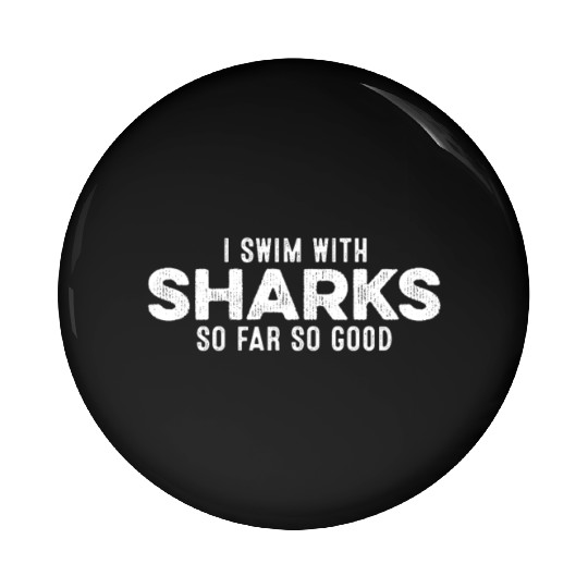 I Swim With Sharks So Far So Good Funny Cool Pun Pin Buttons