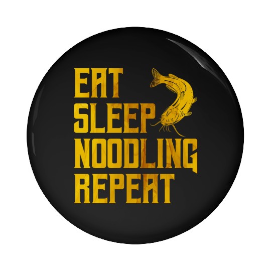 Flathead Fish Eat Sleep Noodling Repeat Catfish Pin Buttons