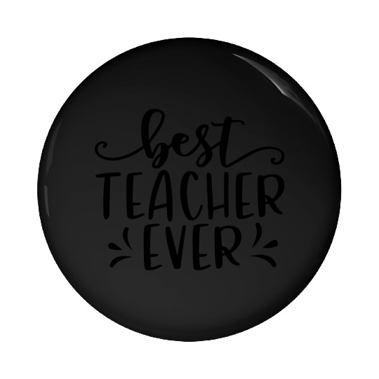 Best Teacher Ever Pin Buttons