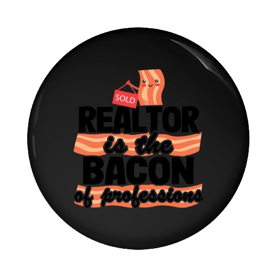 Realtor Is The Bacon Of Professions Real Estate Pin Buttons