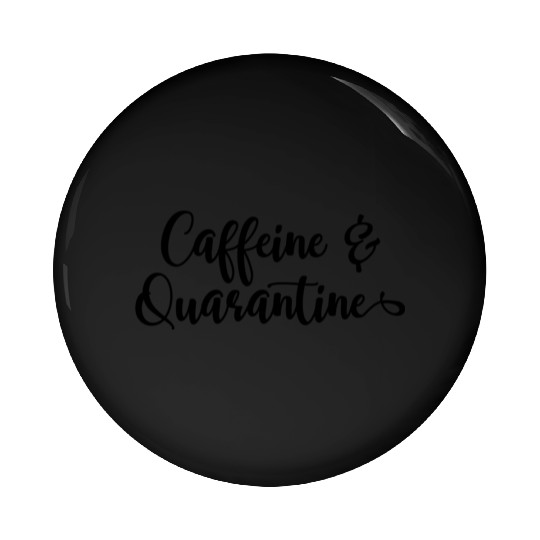 Funny Coffee Lover Design Caffeine And Quarantine Pin Buttons