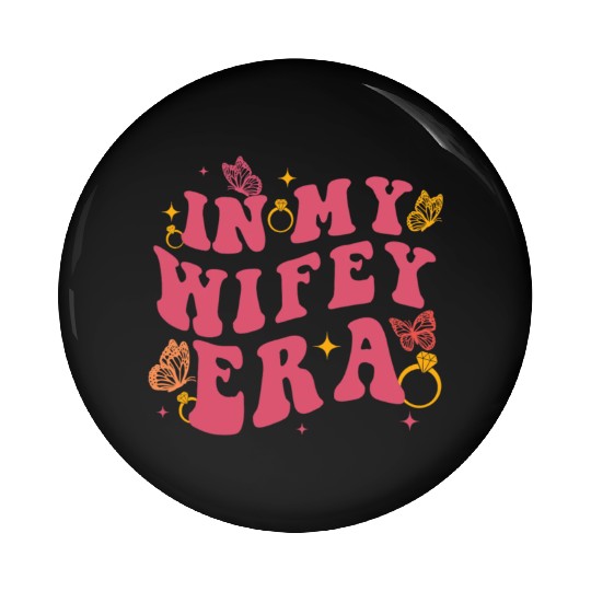 In my Wifey-era in my engagement era Bride-to-be Pin Buttons