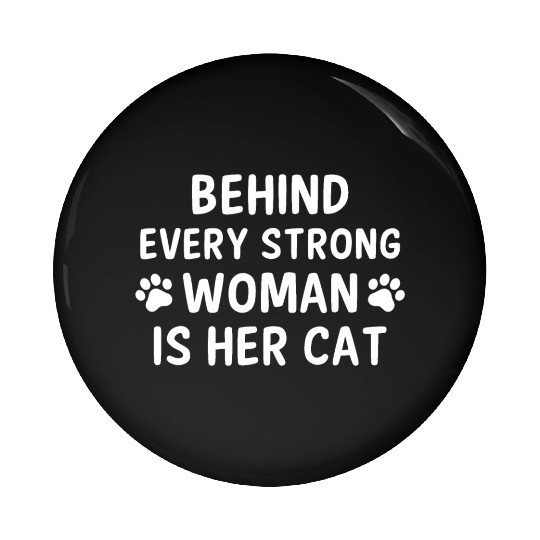 Behind every strong woman is her cat Pin Buttons