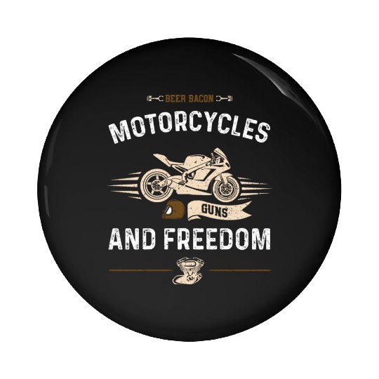 Beer Bacon Motorcycles Guns and... Pin Buttons