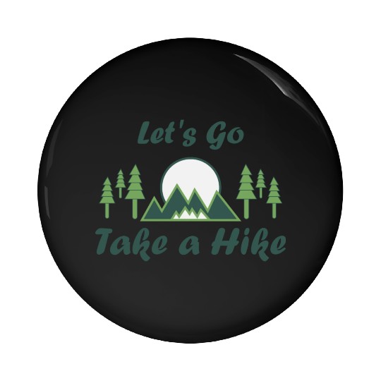 Take a Hike, Hiking Lover, Adventure, Nature. Pin Buttons