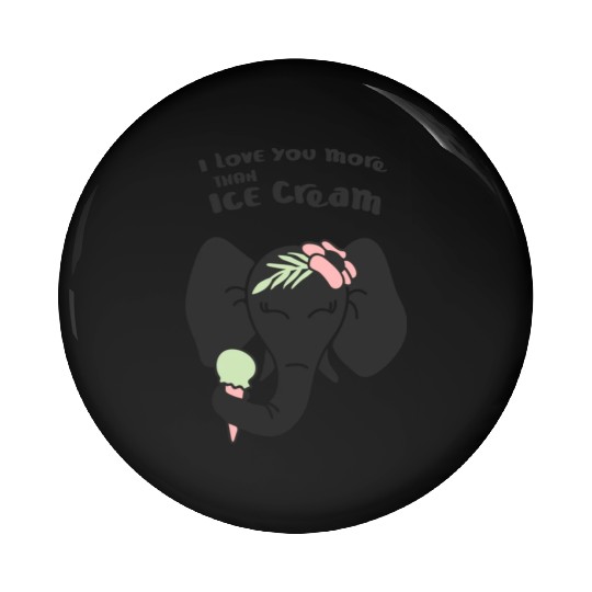 Elephant I Love You More Than Ice Cream Pin Buttons