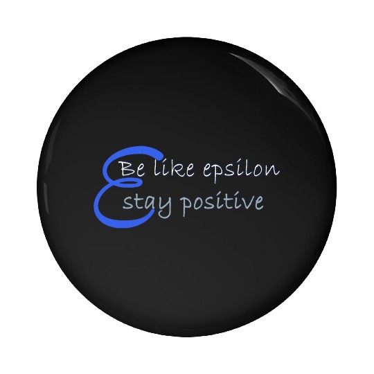 Like Epsilon Stay Positive Funny Math And Calculus Pin Buttons