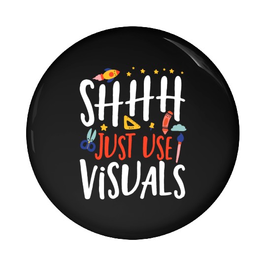 Shhh Just Use Visuals Special Education Teacher Pin Buttons