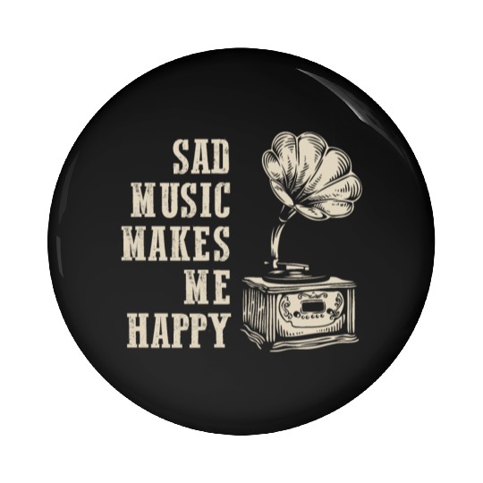 Vintage Melancholy: Sad Music Makes Me Happy Pin Buttons