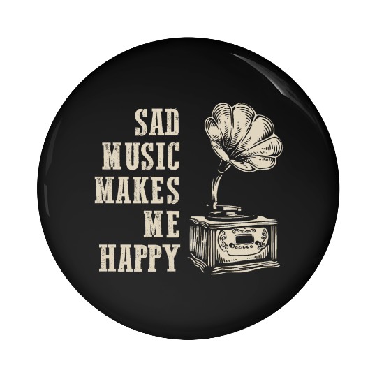 Vintage Melancholy: Sad Music Makes Me Happy Pin Buttons