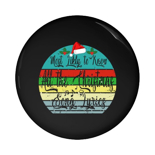 Most Likely To Christmas Know All Xmas Song Lyrics Pin Buttons