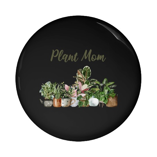 plant mom; pot plants; plants; green thumb; mom; Pin Buttons