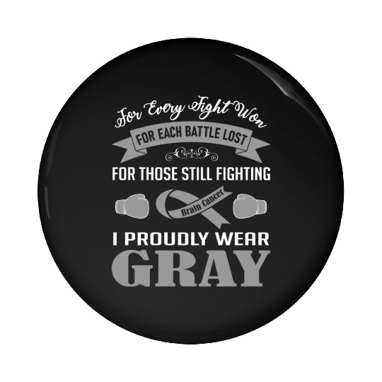 I Proudly Wear Gray Brain Cancer Pin Buttons