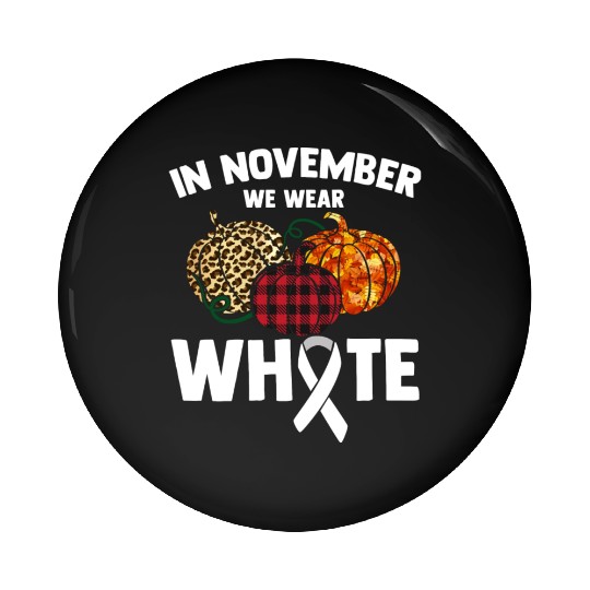 In November We Wear White Fighting Lung Cancer Pin Buttons