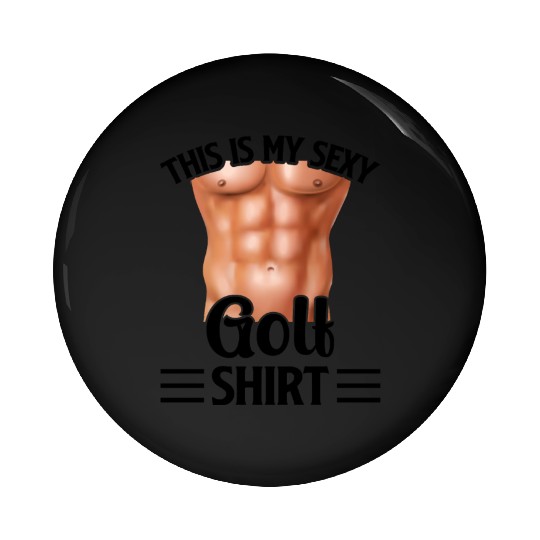 This Is My Sexy Golf Pin Buttons - Golfer Golfing Golf P