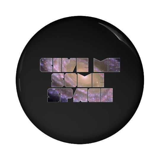 Give Me Some Space Funny Science Astronomy Pin Buttons