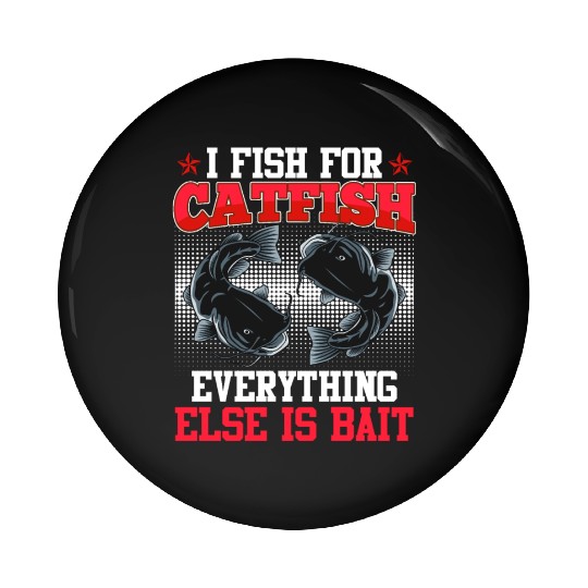 Flathead I fish for Catfish Fishing Noodling Pin Buttons