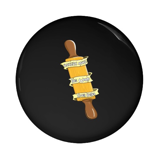 Bakers Make The World Smell Better Baking Cookie Pin Buttons
