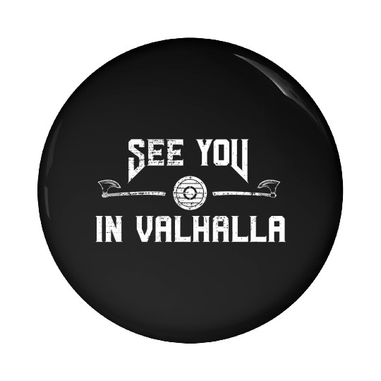 With Axe And Shield See You In Valhalla Pin Buttons