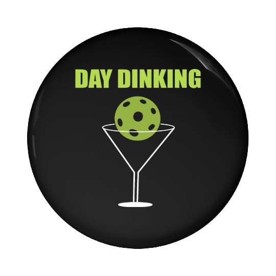 Day Dinking Pickleball Player Gift Pin Buttons
