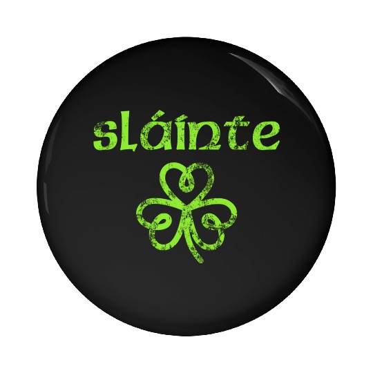 Slainte Cheers Health Fun St Patric Day Pin Buttons